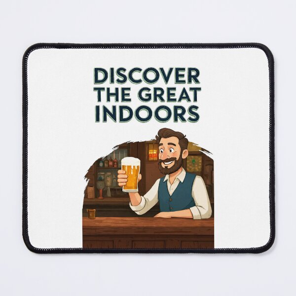 Item preview, Discover the Great Indoors, Visit Your Local Pub. designed and sold by Radioactive Monkey Club.