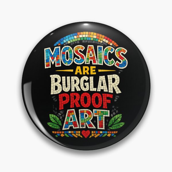 Item preview, Mosaics Are Burglar Proof Art Funny Mosaic Artist Humor Design designed and sold by TeeTimeTreasure.