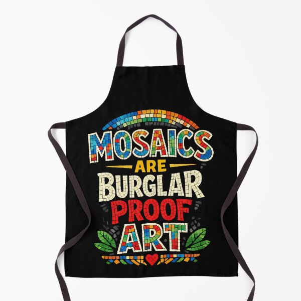 Item preview, Mosaics Are Burglar Proof Art Funny Mosaic Artist Humor Design designed and sold by TeeTimeTreasure.