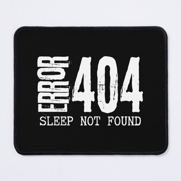 Item preview, Funny Error 404 Sleep Not Found Geek Humor Design on Black designed and sold by Artycom.