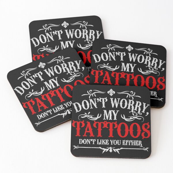 Item preview, Dont Worry My Tattoos Dont Like You Either Funny Tattoo Quote Design designed and sold by Modaozushi216.