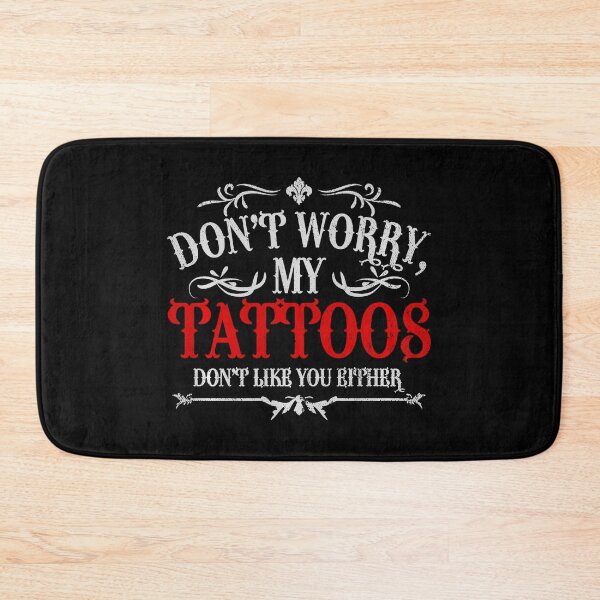 Item preview, Dont Worry My Tattoos Dont Like You Either Funny Tattoo Quote Design designed and sold by Modaozushi216.