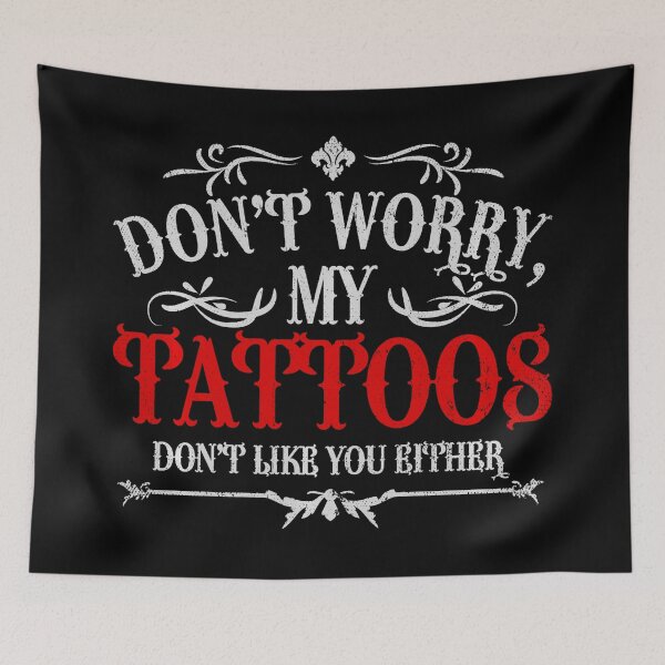 Item preview, Dont Worry My Tattoos Dont Like You Either Funny Tattoo Quote Design designed and sold by Modaozushi216.