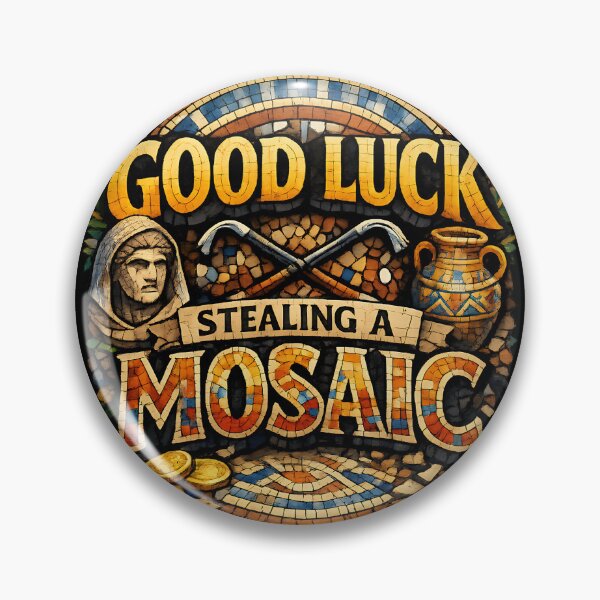 Item preview, Good Luck Stealing A Mosaic Funny Mosaic Artist Humor Design designed and sold by TeeTimeTreasure.