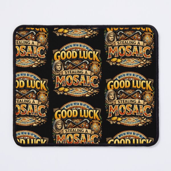 Item preview, Good Luck Stealing A Mosaic Funny Mosaic Artist Humor Design designed and sold by TeeTimeTreasure.