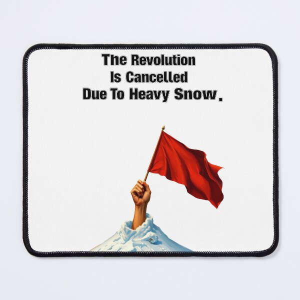 Item preview, The Revolution Is Cancelled Due To Heavy Snow designed and sold by Radioactive Monkey Club.