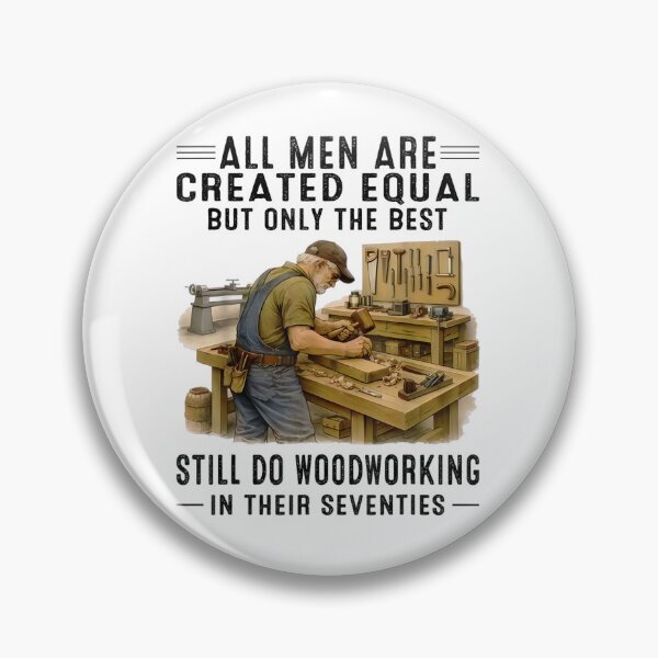 Item preview, All Men Are Created Equal But The Best Still Do Woodworking Shirt designed and sold by Daisy Grimes.