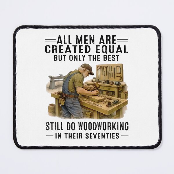 Item preview, All Men Are Created Equal But The Best Still Do Woodworking Shirt designed and sold by Daisy Grimes.