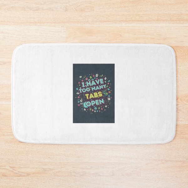 Item preview, I Have Too Many Tabs Open designed and sold by Mrssp03.