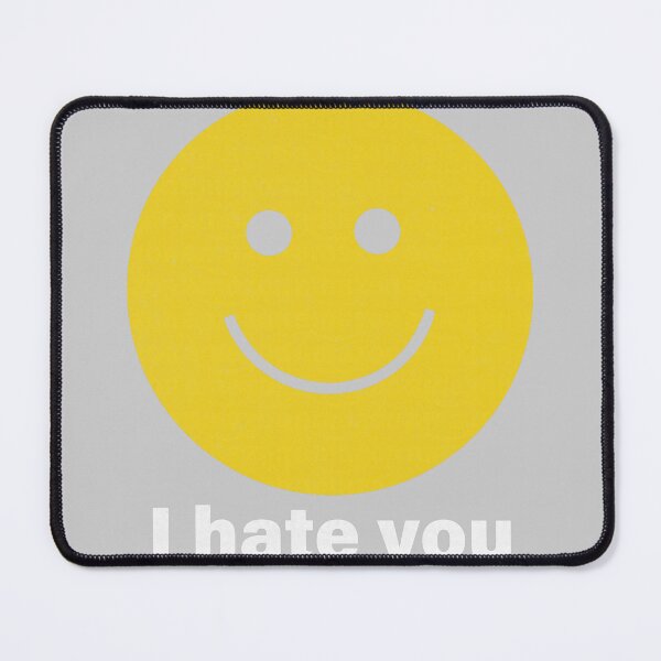 Item preview, I Hate You Happy Smile Face designed and sold by KathieFaugh.
