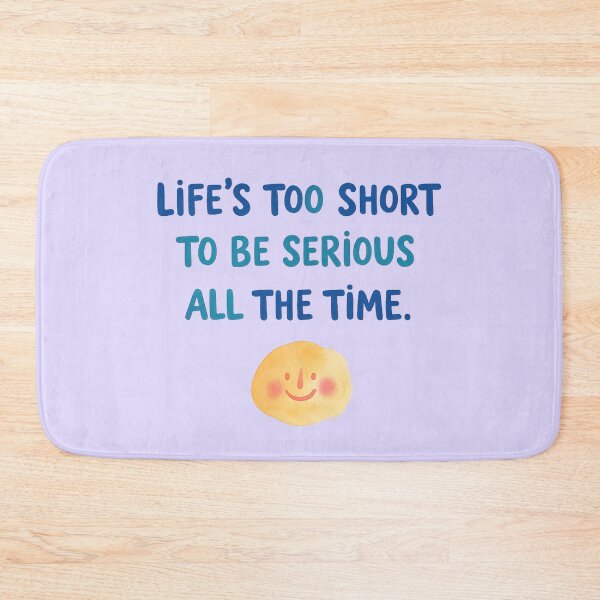 Item preview, Life’s Too Short To Be Serious Funny Positive Quote Illustration designed and sold by StickyDelights.