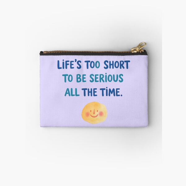 Item preview, Life’s Too Short To Be Serious Funny Positive Quote Illustration designed and sold by StickyDelights.
