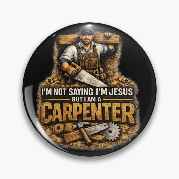 Item preview, I'm Not Saying I'm Jesus But I Am A Carpenter designed and sold by MasticGraphic.