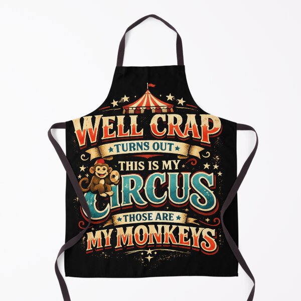 Item preview, Well Crap Turns Out This is My Circus Those are My Monkeys designed and sold by NitRes.
