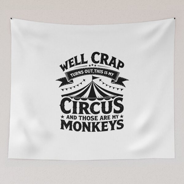 Item preview, Copy of Well Crap Turns Out This is My Circus Those are My Monkeys designed and sold by LunaMagicStudio.