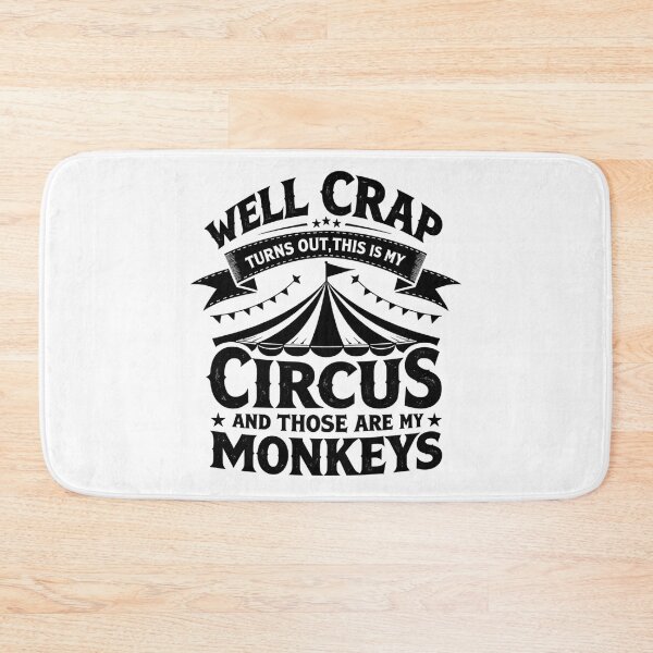 Item preview, Copy of Well Crap Turns Out This is My Circus Those are My Monkeys designed and sold by LunaMagicStudio.