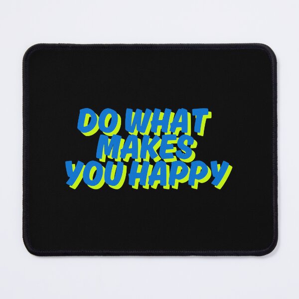 Item preview, What makes you happy  designed and sold by JohnJQuinn.