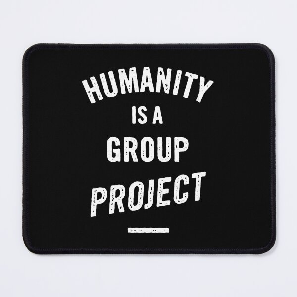 Item preview, Humanity Is A Group Project designed and sold by Syahrasi.