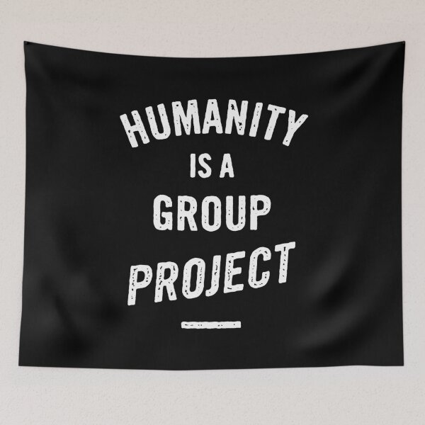 Item preview, Humanity Is A Group Project designed and sold by Syahrasi.