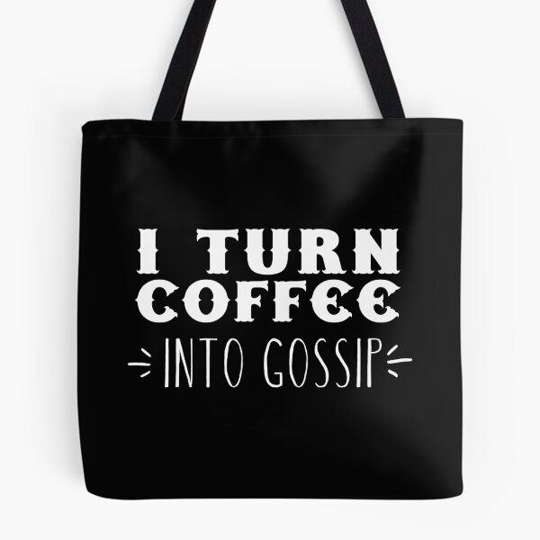 Item preview, I turn coffee into GOSSIP designed and sold by jazzydevil.