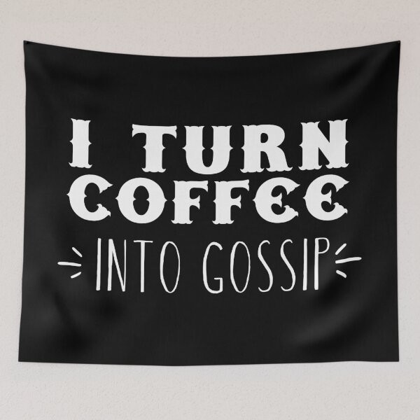 Item preview, I turn coffee into GOSSIP designed and sold by jazzydevil.