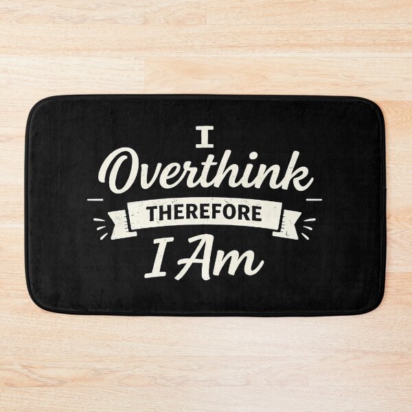 Item preview, I Overthink Therefore I Am designed and sold by AlvelinaCP.