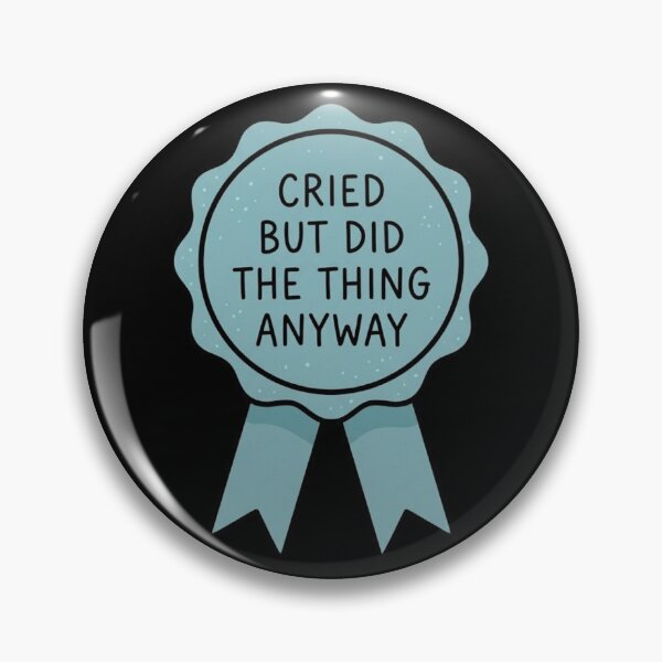 Item preview, CRIED BUT DID THE THING ANYWAY designed and sold by friedcactstudio.