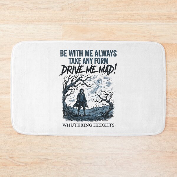 Item preview, Wuthering Heights Be With Me Always Take Any Form Drive Me Mad designed and sold by Fenay Designs.