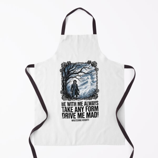 Item preview, Wuthering Heights Quote Be With Me Always Take Any Form Drive Me Mad designed and sold by Fenay Designs.