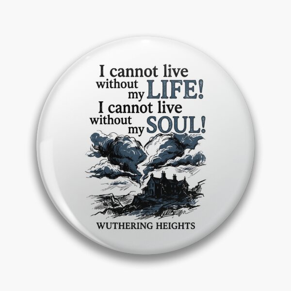 Item preview, Wuthering Heights I Cannot Live Without My Life Without My Soul designed and sold by Fenay Designs.