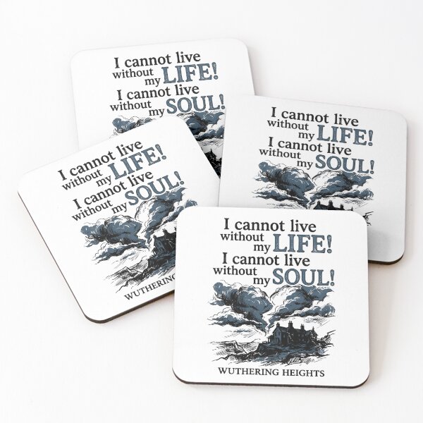 Item preview, Wuthering Heights I Cannot Live Without My Life Without My Soul designed and sold by Fenay Designs.