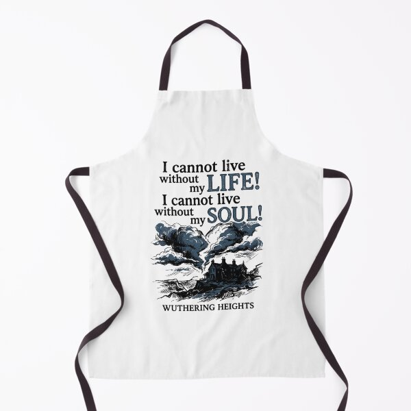 Item preview, Wuthering Heights I Cannot Live Without My Life Without My Soul designed and sold by Fenay Designs.