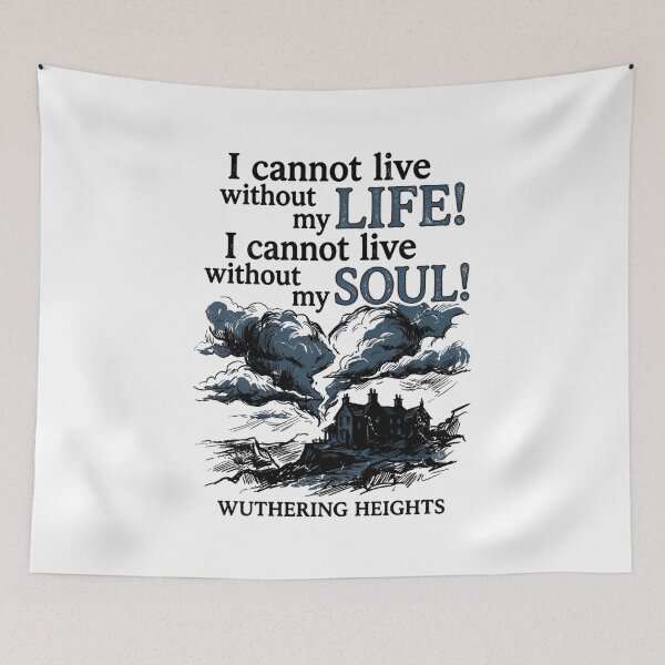 Item preview, Wuthering Heights I Cannot Live Without My Life Without My Soul designed and sold by Fenay Designs.