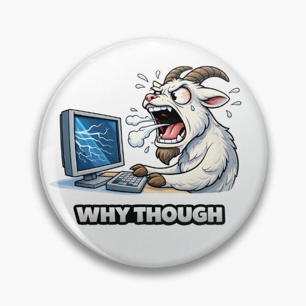 Item preview, Why Though Funny Goat Computer Rage Meme designed and sold by the-dovlat.