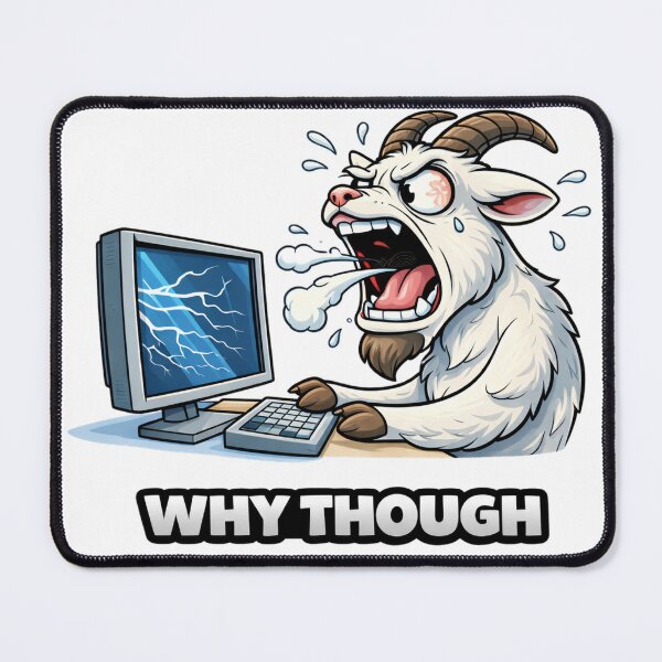 Item preview, Why Though Funny Goat Computer Rage Meme designed and sold by the-dovlat.