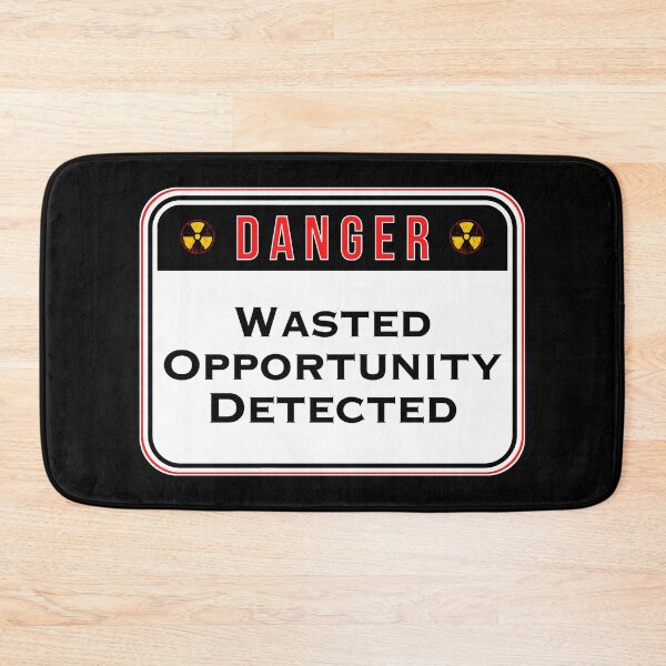 Item preview, DANGER:  Wasted Opportunity Detected - funny warning signs designed and sold by DesignsFromTW-S.