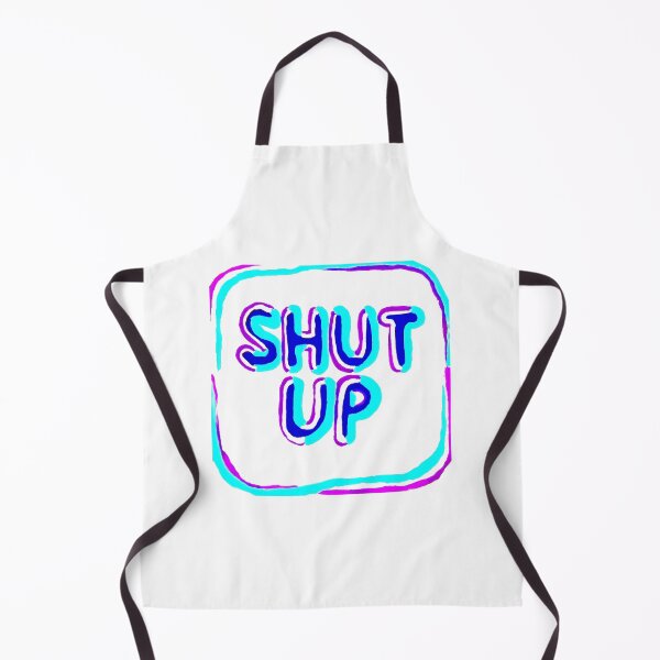 Item preview, Shut Up designed and sold by Chad's Fresh Art.