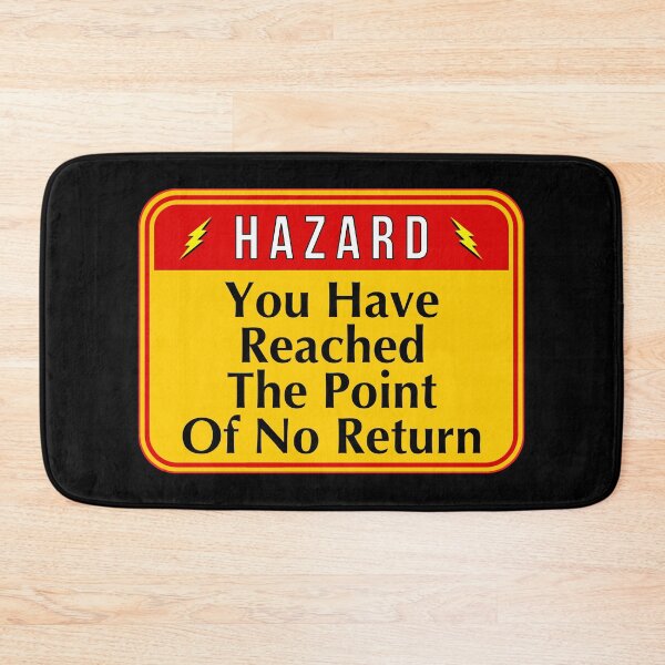 Item preview, HAZARD:  You Have Reached The Point Of No Return - funny warning signs designed and sold by DesignsFromTW-S.