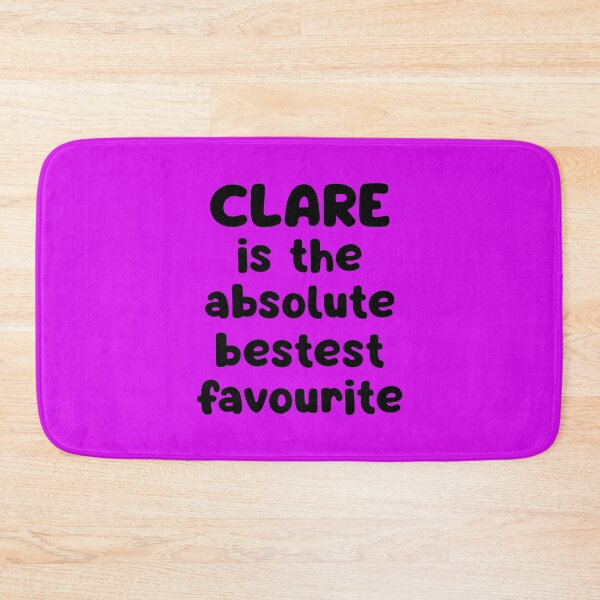 Item preview, Clare Is The Absolute Bestest Favourite designed and sold by glowdesigns.
