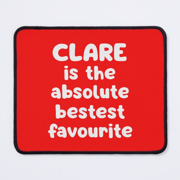Item preview, Clare Is The Absolute Bestest Favourite designed and sold by glowdesigns.