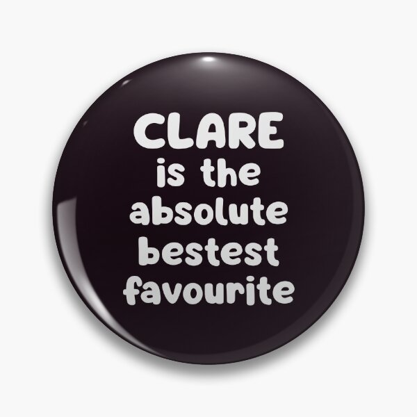 Item preview, Clare Is The Absolute Bestest Favourite designed and sold by glowdesigns.