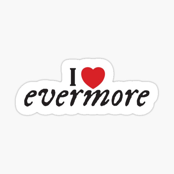 Item preview, I love evermore sticker - Classic designed and sold by CHIRONDesignerwannabe.