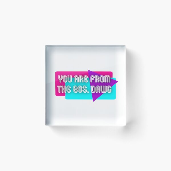 Item preview, You Are From The 80s, Dawg | KLS 2 Kevin Langue Show designed and sold by Nesstitches.