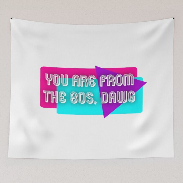 Item preview, You Are From The 80s, Dawg | KLS 2 Kevin Langue Show designed and sold by Nesstitches.