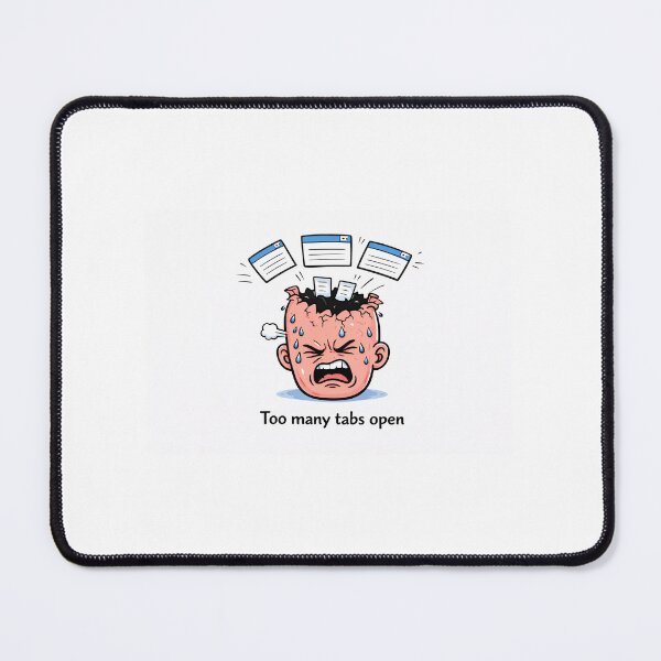 Item preview, Too many tabs open designed and sold by Jokememe.