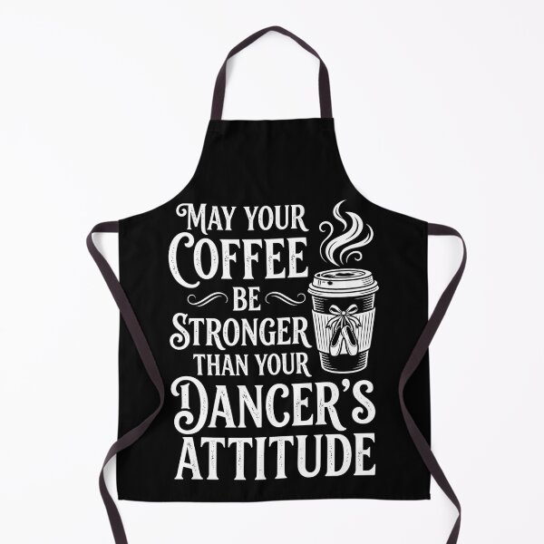 Item preview, May Your Coffee Be Stronger Than Your Dancer's Attitude designed and sold by VGAfanatic.