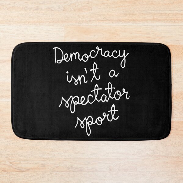 Item preview, Democracy Isn’t A Spectator Sport Funny Quote designed and sold by StephanieSBeama.
