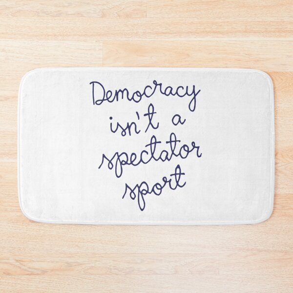 Item preview, Democracy Isn’t A Spectator Sport Funny Quote designed and sold by StephanieSBeama.