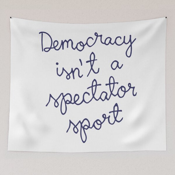 Item preview, Democracy Isn’t A Spectator Sport Funny Quote designed and sold by StephanieSBeama.