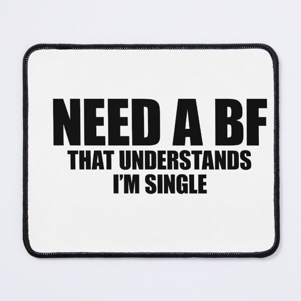 Item preview, Need A BF That Understands I’m Single Funny Sarcastic Dating Quote designed and sold by FlyShop1.